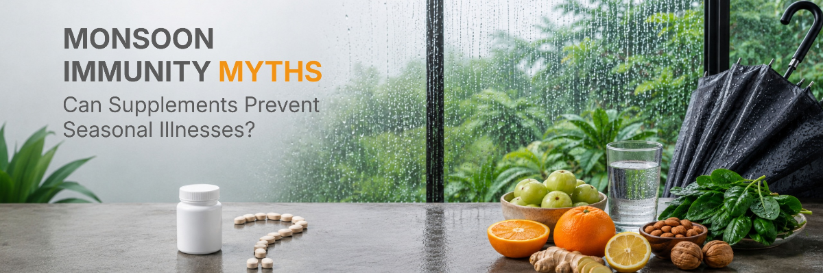 Monsoon Immunity Myths: Can Supplements Prevent Seasonal Illnesses?